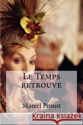 Le Temps retrouve Edibooks 9781533136855 Createspace Independent Publishing Platform