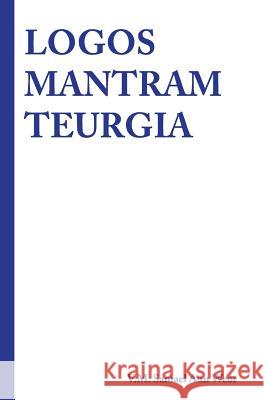 Logos Mantram Teurgia V. M. Samael Aun Weor Salon De Estudios Esotericos 9781533137289 Createspace Independent Publishing Platform