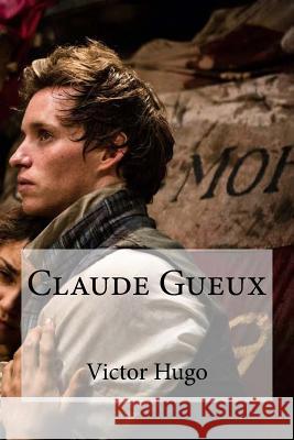 Claude Gueux Victor Hugo Edibooks 9781533137890 Createspace Independent Publishing Platform