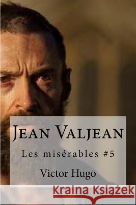 Jean Valjean Victor Hugo Edibooks 9781533138095 Createspace Independent Publishing Platform