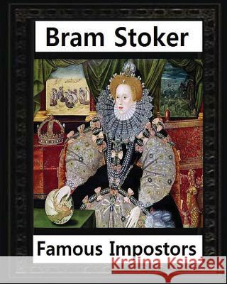 Famous imposters (1910), by Bram Stoker ( ILLUSTRATED ) Stoker, Bram 9781533138125