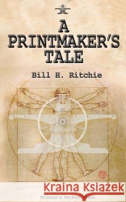 A Printmaker's Tale Bill H. Ritchie 9781533138910