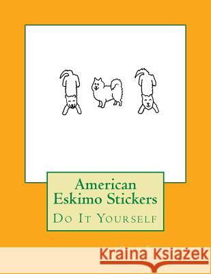 American Eskimo Stickers: Do It Yourself Gail Forsyth 9781533139016