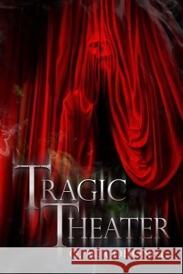 Tragic Theater G M Coronel 9781533141101 Createspace Independent Publishing Platform