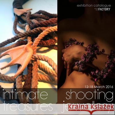 Intimate Treasures & Shooting Jewellery: exhibition catalogue Kotitsa, Ifigenia 9781533142399 Createspace Independent Publishing Platform