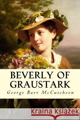 Beverly of Graustark George Barr McCutcheon Minervas Owl 9781533144546 Createspace Independent Publishing Platform