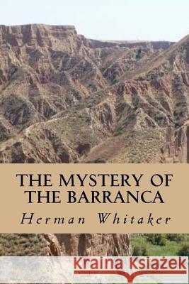 The Mystery of the Barranca Herman Whitaker Minervas Owl 9781533144867 Createspace Independent Publishing Platform