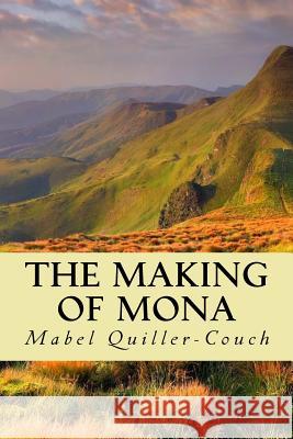 The Making of Mona Mabel Quiller-Couch Minervas Owl 9781533144973 Createspace Independent Publishing Platform