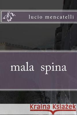 mala spina Mencatelli, Lucio 9781533145628 Createspace Independent Publishing Platform