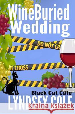 WineBuried Wedding Cole, Lyndsey 9781533145765 Createspace Independent Publishing Platform