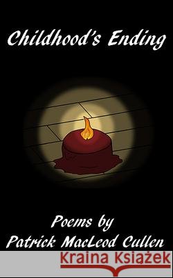 Childhood's Ending Patrick MacLeod Cullen 9781533146892