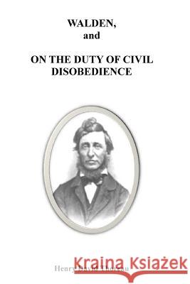 Walden, and on the Duty of Civil Disobedience Henry David Thoreau 9781533147134