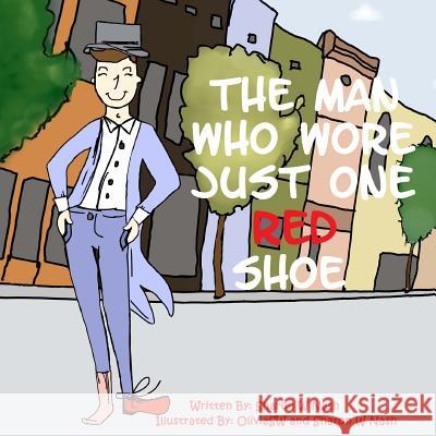 The Man Who Wore Just One Red Shoe MS Sharon W. Nash Miss Olivia Sw 9781533147950 Createspace Independent Publishing Platform