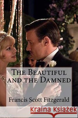 The Beautiful and the Damned Francis Scott Fitzgerald Edibooks 9781533148285 Createspace Independent Publishing Platform