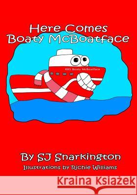 Here Comes Boaty McBoatface S. J. Snarkington Richie Williams 9781533149206