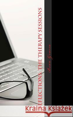Reflections: The Therapy Sessions Dr Beau Gracia 9781533149299 Createspace Independent Publishing Platform
