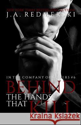 Behind The Hands That Kill Redmerski, J. A. 9781533150165 Createspace Independent Publishing Platform