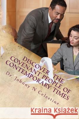 Discover the Covenant People of Contemporary Times: Spiritual Lifestyle Advancement Series, Vol. III Dr Johnny N. Celestine 9781533150301 Createspace Independent Publishing Platform