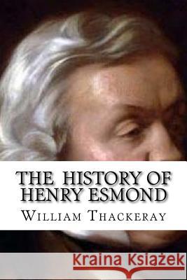 The History of Henry Esmond William Makepeace Thackeray Edibooks 9781533150356 Createspace Independent Publishing Platform