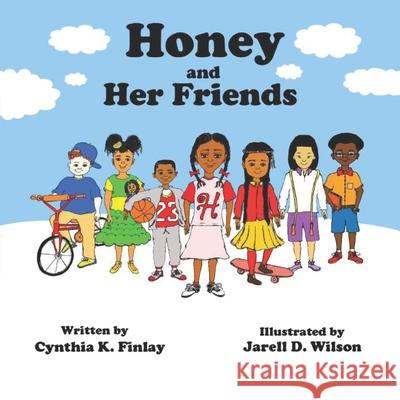 Honey and Her Friends Cynthia K Finlay, Jarell D Wilson 9781533151964 Createspace Independent Publishing Platform