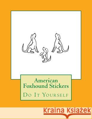 American Foxhound Stickers: Do It Yourself Gail Forsyth 9781533152954