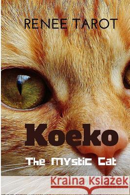 Koeko: The Mystic Cat Renee Tarot 9781533153098 Createspace Independent Publishing Platform