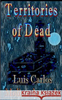 Territories of Dead Luis Carlos Molin 9781533153166 Createspace Independent Publishing Platform