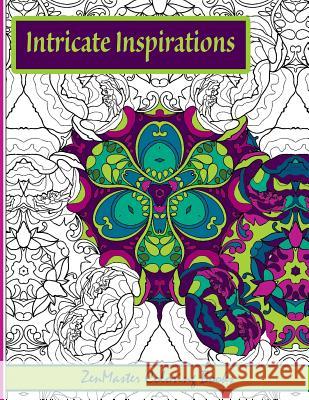 Intricate Inspirations: Adult Coloring Book featuring inspirational quotes with every page Zenmaster Coloring Books 9781533154101 Createspace Independent Publishing Platform