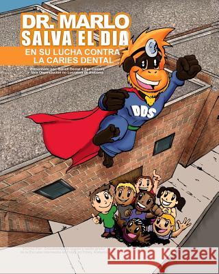 Dr. Marlo Salva el Dia... el en la lucha contra la caries dental Foley Intermediate School Youth United for Prosperity 9781533154620 Createspace Independent Publishing Platform