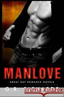 Manlove: Great Gay Romance Novels G. R. Richards 9781533154996 Createspace Independent Publishing Platform