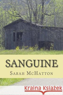 Sanguine: A Poetry Collection Sarah McHatton 9781533156815 Createspace Independent Publishing Platform