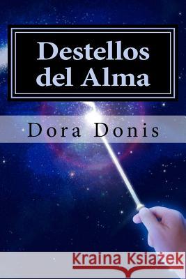 Destellos del Alma: La Dama de las Plumas P, Dora E. Donis 9781533156860 Createspace Independent Publishing Platform