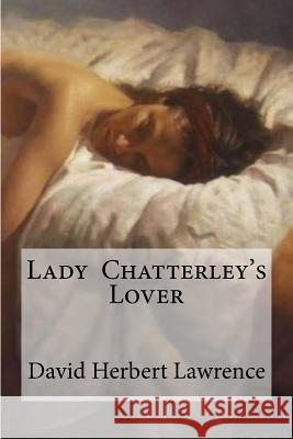 Lady Chatterley's Lover David Herbert Lawrence Edibooks 9781533157591 Createspace Independent Publishing Platform