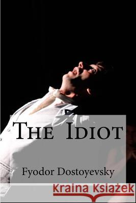 The Idiot: (Translator: Eva Martin) Martin, Eva 9781533158178 Createspace Independent Publishing Platform