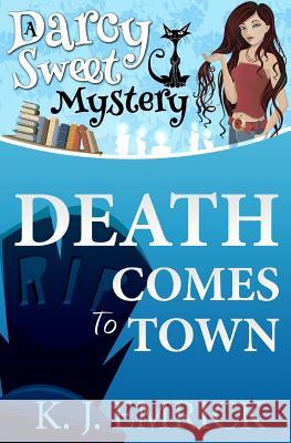 Death Comes To Town (Second Edition) Emrick, K. J. 9781533158604 Createspace Independent Publishing Platform