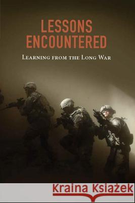 Lessons Encountered: Learning from the Long War National Defense University Press        Penny Hill Press 9781533159144