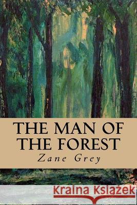 The Man of the Forest Zane Grey Minervas Owl 9781533159601