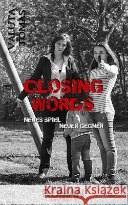 Closing Words: Neues Spiel - Neuer Gegner Valuta Tomas 9781533160607 Createspace Independent Publishing Platform