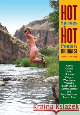 Hot Springs and Hot Pools of the Northwest Marjorie Gersh-Young 9781533163394 Createspace Independent Publishing Platform