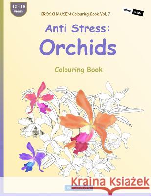 BROCKHAUSEN Colouring Book Vol. 7 - Anti Stress: Orchids: Colouring Book Golldack, Dortje 9781533163592 Createspace Independent Publishing Platform