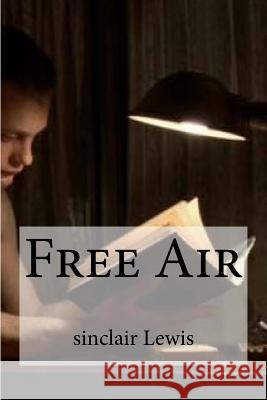 Free Air Sinclair Lewis Edibooks 9781533164278 Createspace Independent Publishing Platform