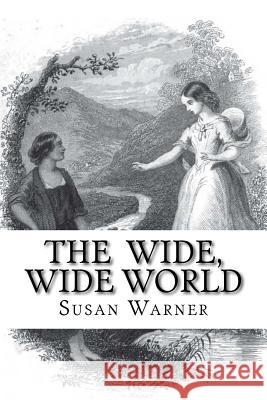 The Wide, Wide World Susan Warner Edibooks 9781533164742 Createspace Independent Publishing Platform