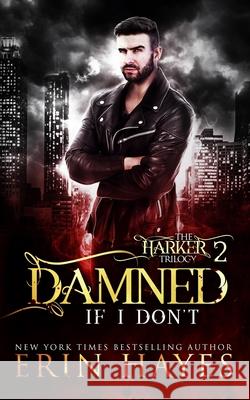 Damned if I Don't Hayes, Erin 9781533165268 Createspace Independent Publishing Platform