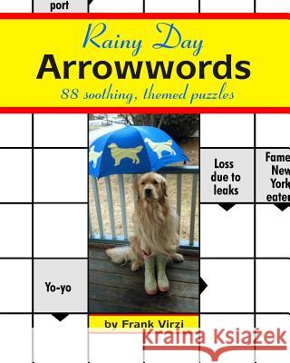 Rainy Day Arrowwords: 88 Soothing, Themed Puzzles Frank Virzi 9781533166432 Createspace Independent Publishing Platform