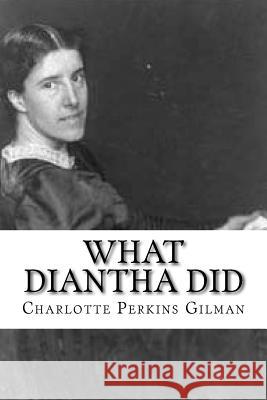 What Diantha Did Charlotte Perkins Gilman Edibooks 9781533166616 Createspace Independent Publishing Platform