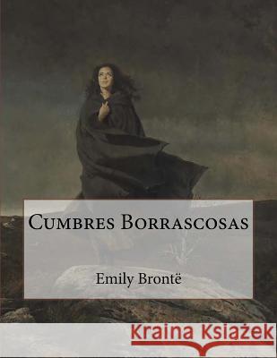 Cumbres Borrascosas (Spanish Edition) Emily Bronte J. R. Valera 9781533168054 Createspace Independent Publishing Platform