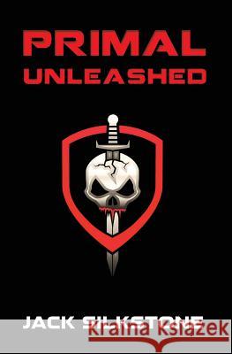 PRIMAL Unleashed Silkstone, Jack 9781533168450 Createspace Independent Publishing Platform