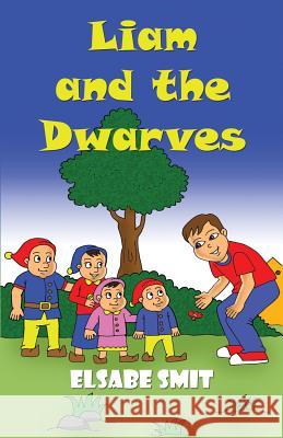 Liam and The Dwarves Smit, Elsabe 9781533169846