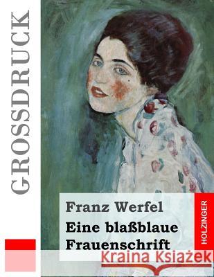 Eine blaßblaue Frauenschrift (Großdruck) Werfel, Franz 9781533169969 Createspace Independent Publishing Platform