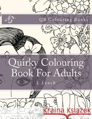 Quirky Colouring Book for Adults L. Lench 9781533170019 Createspace Independent Publishing Platform